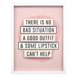 Glass Framed There Is No Bad Situation A Good Outfit & Some Lipstick Can't Help Wall Art, 12x16