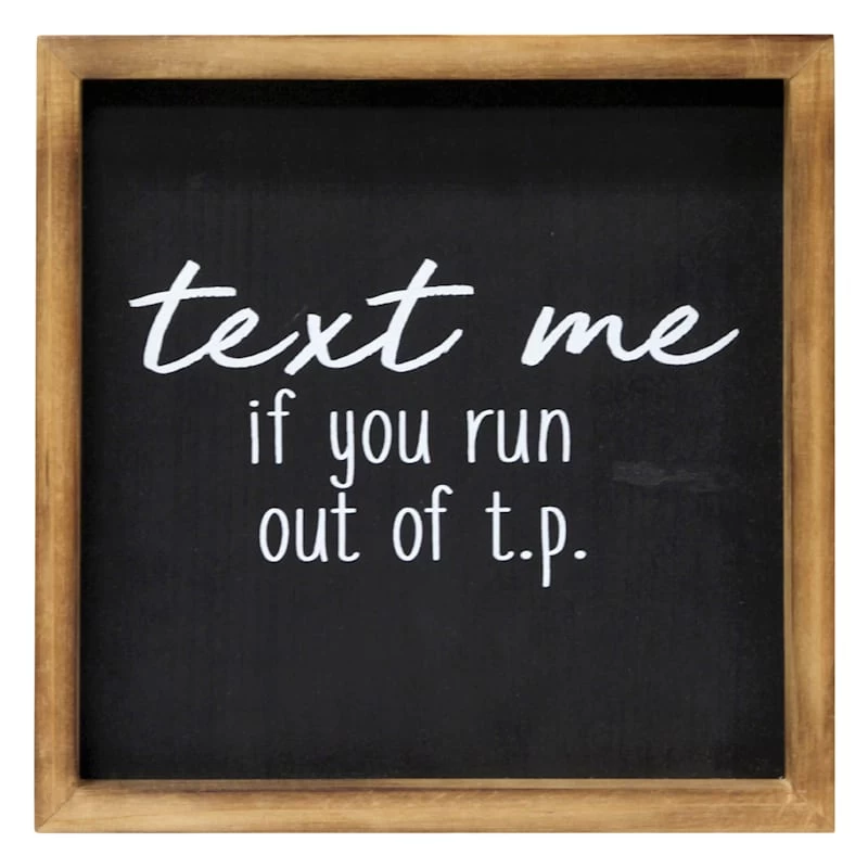 Text Me If You Run Out Of Toilet Paper Framed Wall Art, 10" 3 Text Me If You Run Out Of Toilet Paper Framed Wall Art, 10"
