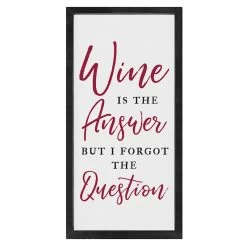 Wine Is The Answer Wall Art, 12x24